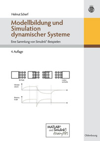 Modellbildung und Simulation dynamischer Systeme (Eine Sammlung von Simulink-Beispielen) (German Edition) by Helmut Scherf, 9783486596557