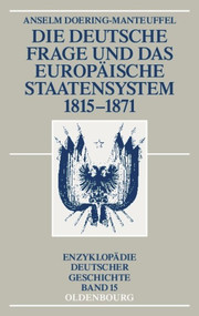 Die deutsche Frage und das europäische Staatensystem 1815-1871 (German Edition) by Anselm Doering-Manteuffel, 9783486596755
