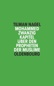 Mohammed (Zwanzig Kapitel über den Propheten der Muslime) (German Edition) by Tilman Nagel, 9783486597059