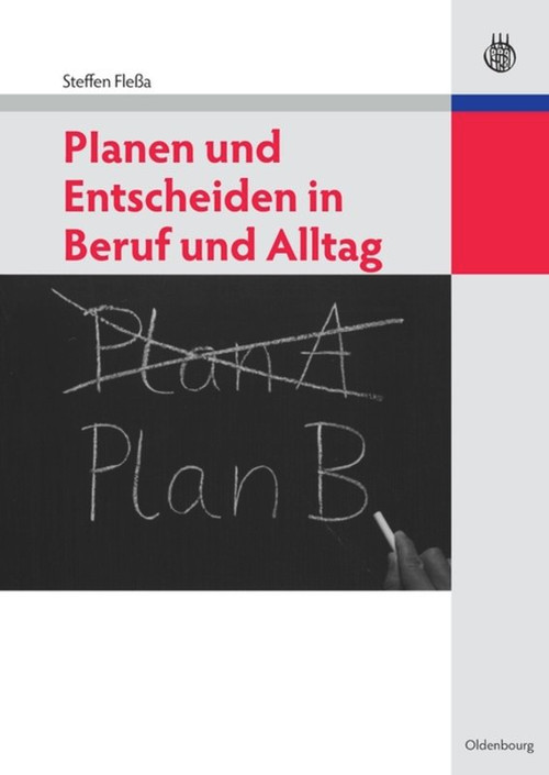 Planen und Entscheiden in Beruf und Alltag (German Edition) by Steffen Fleßa, 9783486597646