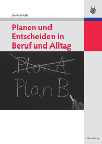 Planen und Entscheiden in Beruf und Alltag (German Edition) by Steffen Fleßa, 9783486597646