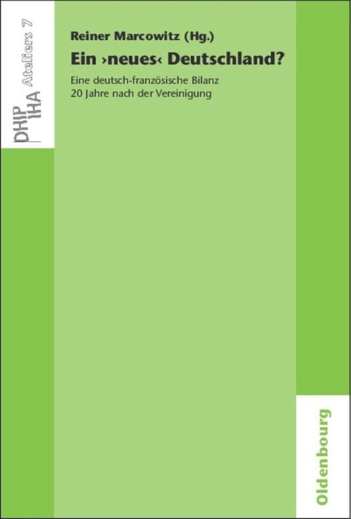 Ein 'neues' Deutschland? Eine deutsch-französische Bilanz 20 Jahre nach der Vereinigung (German Edition) by Reiner Marcowitz, 9783486597707
