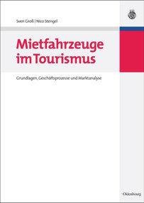 Mietfahrzeuge im Tourismus (Grundlagen, Geschäftsprozesse und Marktanalyse) (German Edition) by Sven Groß, Nico Stengel, 9783486597745