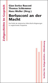 Berlusconi an der Macht (Die Politik der italienischen Mitte-Rechts-Regierungen in vergleichender Perspektive) (German Edition) by Gian Enrico Rusconi, Thomas Schlemmer, Hans Woller, 9783486597837