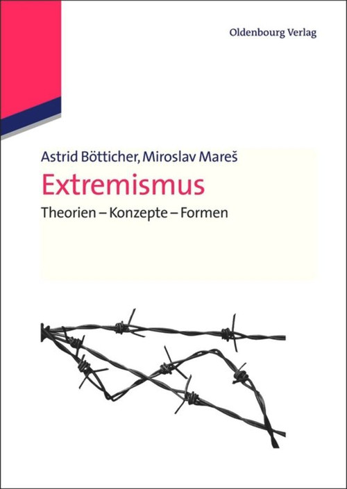 Extremismus (Theorien - Konzepte - Formen) (German Edition) by Astrid Bötticher, Miroslav Mareš, 9783486597936