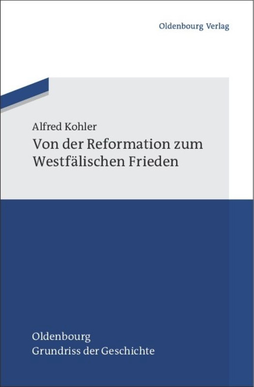 Von der Reformation zum Westfälischen Frieden (German Edition) by Alfred Kohler, 9783486598032