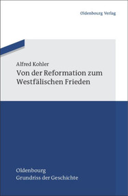 Von der Reformation zum Westfälischen Frieden (German Edition) by Alfred Kohler, 9783486598032