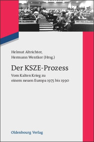 Der KSZE-Prozess (Vom Kalten Krieg zu einem neuen Europa 1975 bis 1990) (German Edition) by Helmut Altrichter, Hermann Wentker, 9783486598070
