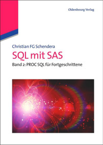 SQL mit SAS (Band 2: Fortgeschrittenes PROC SQL) (German Edition) by Christian FG Schendera, 9783486598360