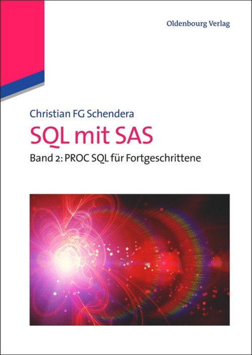 SQL mit SAS (Band 2: Fortgeschrittenes PROC SQL) (German Edition) by Christian FG Schendera, 9783486598360