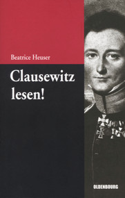 Clausewitz lesen! (Eine Einführung) (German Edition) by Beatrice Heuser, 9783486598438