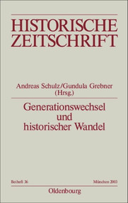Generationswechsel und historischer Wandel (German Edition) by Andreas Schulz, Gundula Grebner, 9783486644364