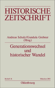 Generationswechsel und historischer Wandel (German Edition) by Andreas Schulz, Gundula Grebner, 9783486644364