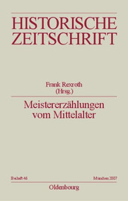 Meistererzählungen vom Mittelalter (Epochenimaginationen und Verlaufsmuster in der Praxis mediävistischer Disziplinen) (German Edition) by Frank Rexroth, 9783486644500