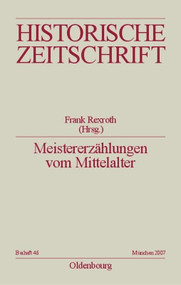 Meistererzählungen vom Mittelalter (Epochenimaginationen und Verlaufsmuster in der Praxis mediävistischer Disziplinen) (German Edition) by Frank Rexroth, 9783486644500