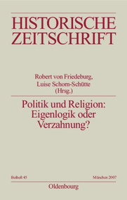 Politik und Religion: Eigenlogik oder Verzahnung? (Europa im 16. Jahrhundert) (German Edition) by Robert von Friedeburg, Luise Schorn-Schütte, 9783486644555