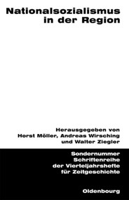 Nationalsozialismus in der Region (Beiträge zur regionalen und lokalen Forschung und zum internationalen Vergleich) (German Edition) by Horst Möller, Andreas Wirsching, Walter Ziegler, 9783486645002