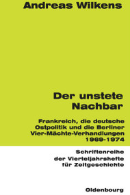 Der unstete Nachbar (Frankreich und die deutsche Ostpolitik 1969-1974) (German Edition) by Andreas Wilkens, 9783486645606
