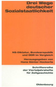 Drei Wege deutscher Sozialstaatlichkeit (NS-Diktatur, Bundesrepublik und DDR im Vergleich) (German Edition) by Hans Günter Hockerts, 9783486645767