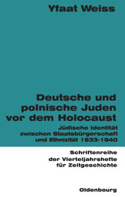 Deutsche und polnische Juden vor dem Holocaust (Jüdische Identität zwischen Staatsbürgerschaft und Ethnizität 1933-1940) (German Edition) by Yfaat Weiss, 9783486645811