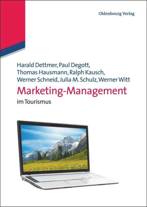 Marketing-Management (im Tourismus) (German Edition) by Harald Dettmer, Paul Degott, Thomas Hausmann, Ralph Kausch, Werner Schneid, Julia Maria Schulz, Werner Witt, 9783486701500