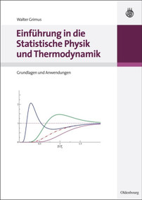 Einführung in die Statistische Physik und Thermodynamik (Grundlagen und Anwendungen) (German Edition) by Walter Grimus, 9783486702057