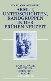 Armut, Unterschichten, Randgruppen in der Frühen Neuzeit (German Edition) by Wolfgang Hippel, 9783486702248
