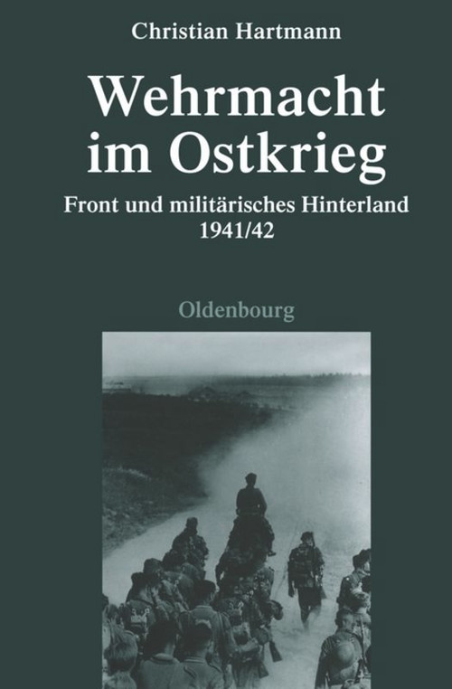 Wehrmacht im Ostkrieg (Front und militärisches Hinterland 1941/42) (German Edition) by Christian Hartmann, 9783486702255