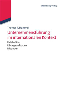 Unternehmensführung im internationalen Kontext (mit Fallstudien, Übungsaufgaben und Lösungen) (German Edition) by Thomas R. Hummel, 9783486702484