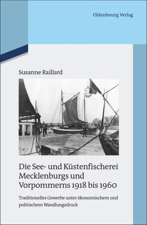 Die See- und Küstenfischerei Mecklenburgs und Vorpommerns 1918 bis 1960 (German Edition) by Susanne Raillard, 9783486703153