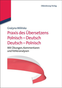 Praxis des Übersetzens Polnisch-Deutsch/Deutsch-Polnisch (Mit Übungen, Kommentaren und Fehleranalysen) (German Edition) by Grazyna Milinska, 9783486703504