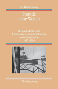 Fremde neue Welten (Reisen deutscher und französischer Linksintellektueller in die Sowjetunion 1917-1939) (German Edition) by Eva Oberloskamp, 9783486704037