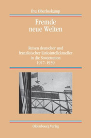 Fremde neue Welten (Reisen deutscher und französischer Linksintellektueller in die Sowjetunion 1917-1939) (German Edition) by Eva Oberloskamp, 9783486704037