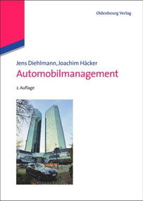 Automobilmanagement (Die Automobilhersteller im Jahre 2020) (German Edition) by Jens Diehlmann, Joachim Häcker, 9783486704334