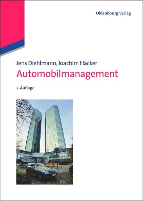 Automobilmanagement (Die Automobilhersteller im Jahre 2020) (German Edition) by Jens Diehlmann, Joachim Häcker, 9783486704334