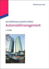 Automobilmanagement (Die Automobilhersteller im Jahre 2020) (German Edition) by Jens Diehlmann, Joachim Häcker, 9783486704334