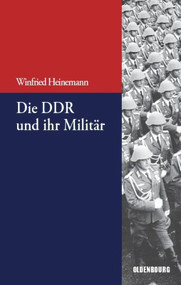 Die DDR und ihr Militär (German Edition) by Winfried Heinemann, 9783486704433