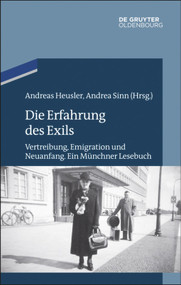 Die Erfahrung des Exils (Vertreibung, Emigration und Neuanfang. Ein Münchner Lesebuch) (German Edition) by Andreas Heusler, Andrea Sinn, 9783486704792