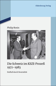 Die Schweiz im KSZE-Prozeß 1972-1983 (Einfluß durch Neutralität) (German Edition) by Philip Rosin, 9783486705072