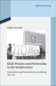 KSZE-Prozess und Perestroika in der Sowjetunion (Demokratisierung, Werteumbruch und Auflösung 1985-1991) (German Edition) by Yuliya von Saal, 9783486705102