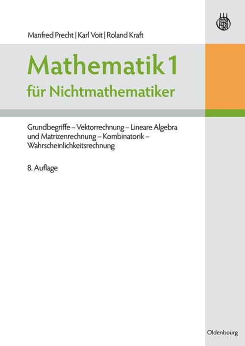 Mathematik 1 für Nichtmathematiker (German Edition) by Manfred Precht, Karl Voit, Roland Kraft, 9783486705195