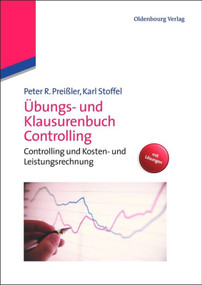 Übungs- und Klausurenbuch Controlling (Controlling und Kosten- und Leistungsrechnung) (German Edition) by Peter R. Preißler, Karl Stoffel, 9783486705522