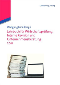 Jahrbuch für Wirtschaftsprüfung, Interne Revision und Unternehmensberatung 2011 (German Edition) by Wolfgang Lück, 9783486705546