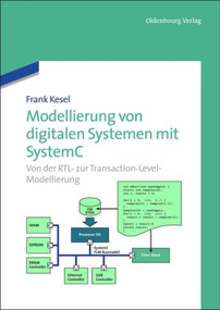 Modellierung von digitalen Systemen mit SystemC (Von der RTL- zur Transaction-Level-Modellierung) (German Edition) by Frank Kesel, 9783486705812