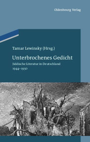 Unterbrochenes Gedicht (Jiddische Literatur in Deutschland 1944-1950) (German Edition) by Tamar Lewinsky, Charles Lewinsky, 9783486705881