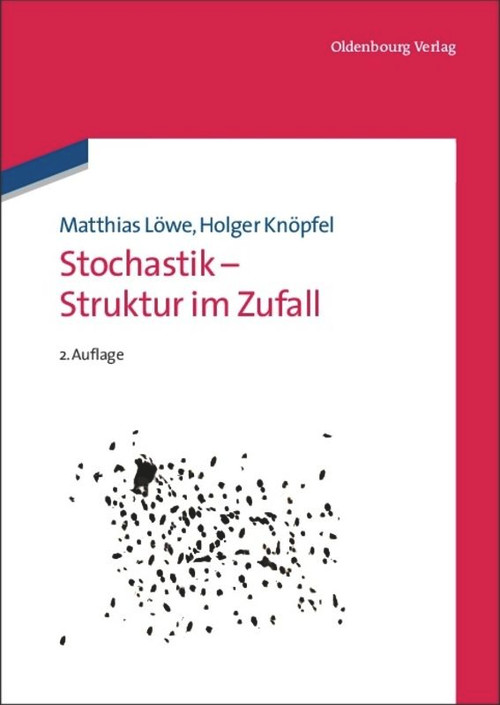 Stochastik - Struktur im Zufall (German Edition) by Matthias Löwe, Holger Knöpfel, 9783486706765