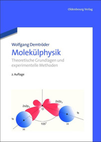 Molekülphysik (Theoretische Grundlagen und experimentelle Methoden) (German Edition) - 9783486706789 by Wolfgang Demtröder, 9783486706789