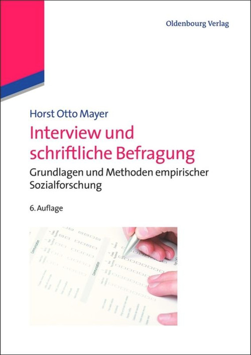 Interview und schriftliche Befragung (Grundlagen und Methoden empirischer Sozialforschung) (German Edition) by Horst Otto Mayer, 9783486706918