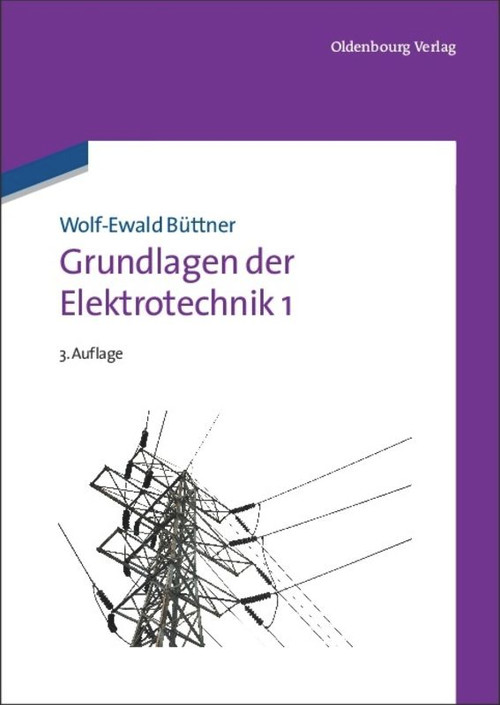 Grundlagen der Elektrotechnik 1 (German Edition) by Wolf-Ewald Büttner, 9783486707069