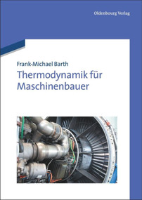 Thermodynamik für Maschinenbauer (German Edition) - 9783486707724 by Frank-Michael Barth, 9783486707724